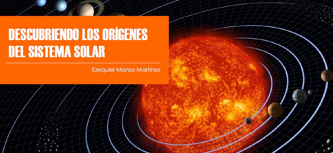 DESCUBRIENDO LOS ORÍGENES DEL SISTEMA SOLAR